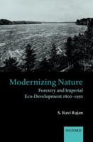 Modernizing Nature: Forestry and Imperial Eco-Development 1800-1950