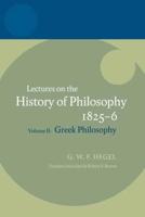 Hegel: Lectures on the History of Philosophy Volume II: Greek Philosophy