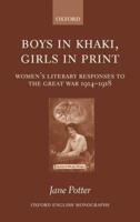 Boys in Khaki, Girls in Print: Women's Literary Responses to the Great War 1914-1918