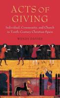 Acts of Giving: Individual, Community, and Church in Tenth-Century Christian Spain