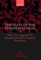 The State of the European Union: Volume 7: With Us or Against Us? European Trends in American Perspective
