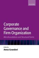 Corporate Governance and Firm Organization: Microfoundations and Structural Forms