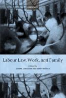Labour Law, Work, and Family: Critical and Comparative Perspectives