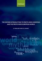 The Oxford Introduction to Proto Indo European and the Proto Indo European World