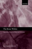 The Brute Within: Appetitive Desire in Plato and Aristotle