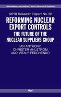 Reforming Nuclear Export Controls: The Future of the Nuclear Suppliers Group