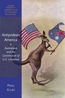 Antipodean America: Australasia and the Constitution of U.S. Literature