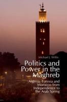 Politics and Power in the Maghreb