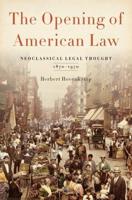 Opening of American Law: Neoclassical Legal Thought, 1870-1970
