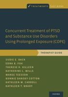 Concurrent Treatment of PTSD and Substance Use Disorders Using Prolonged Exposure (COPE). Therapist Guide