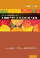 The Oxford Handbook of Social Work in Health and Aging