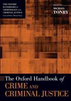 The Oxford Handbook of Crime and Criminal Justice