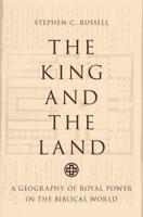 King and the Land: A Geography of Royal Power in the Biblical World