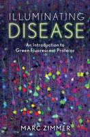 Illuminating Disease: An Introduction to Green Fluorescent Proteins