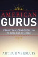 American Gurus: From Transcendentalism to New Age Religion