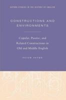 Constructions and Environments: Copular, Passive, and Related Constructions in Old and Middle English