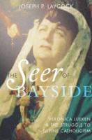 Seer of Bayside: Veronica Lueken and the Struggle to Define Catholicism