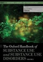 The Oxford Handbook of Substance Use and Substance Use Disorders. Volume 2