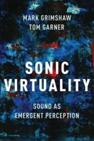 Sonic Virtuality: Sound as Emergent Perception