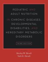 Pediatric and Adult Nutrition in Chronic Diseases, Developmental Disabilities, and Hereditary Metabolic Disorders: Prevention, Assessment, and Treatme
