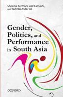 Gender, Politics, and Performance in South Asia