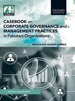 Casebook on Corporate Governance and Management Practices in Pakistani Organizations