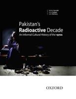 Pakistan's Radioactive Decade