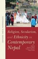 Religion, Secularism, and Ethnicity in Contemporary Nepal (OIP)