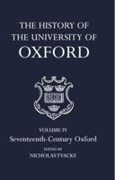 The History of the University of Oxford. Vol. 4 Seventeenth-Century Oxford