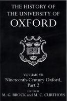 The History of the University of Oxford. Vol. 7 Nineteenth-Century Oxford