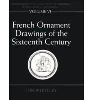 Catalogue of the Collection of Drawings in the Ashmoleum Museum. Vol.6 French Ornament Drawings of the Sixteenth Century
