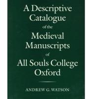 A Descriptive Catalogue of the Medieval Manuscripts of All Souls College, Oxford