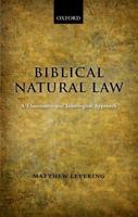 Biblical Natural Law: A Theocentric and Teleological Approach