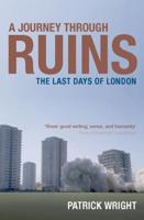 A Journey Through Ruins: The Last Days of London