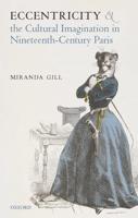 Eccentricity and the Cultural Imagination in Nineteenth-Century Paris