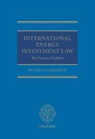 International Energy Investment Law: The Pursuit of Stability