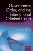 Governance, Order, and the International Criminal Court: Between Realpolitik and a Cosmopolitan Court