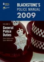 Blackstone's Police Manual. Vol. 4 General Police Duties 2009