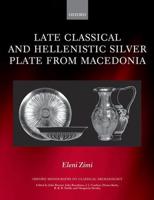 Late Classical and Hellenistic Silver Plate from Macedonia