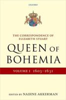 The Letters of Elizabeth Stuart, Queen of Bohemia. Volume 1
