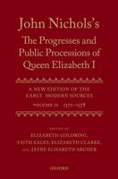 John Nichols's The Progresses and Public Processions of Queen Elizabeth I Volume 2 1572 to 1578