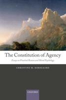 The Constitution of Agency: Essays on Practical Reason and Moral Psychology