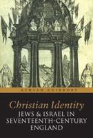 Christian Identity, Jews, and Israel in Seventeenth-Century England