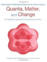 Instructor's Solutions Manual to Accompany Quanta, Matter & Change