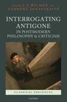 Interrogating Antigone in Postmodern Philosophy and Criticism