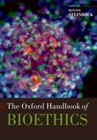 The Oxford Handbook of Bioethics