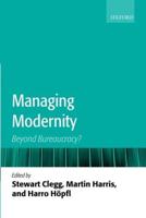 Managing Modernity: Beyond Bureaucracy?