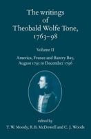 The Writings of Theobald Wolfe Tone, 1763-98.. Vol. 2 America, France, and Bantry Bay, August 1795 to December 1796