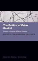 Politics of Crime Control: Essays in Honour of David Downes