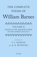 Complete Poems of William Barnes. Volume II Poems in the Modified Form of the Dorset Dialect